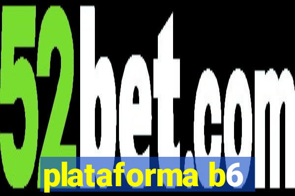 plataforma b6